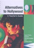 Alternatives to Hollywood: A Teacher's Guide (Teacher's Guides and Classroom Resources) 1903663253 Book Cover