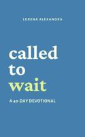 Called to Wait: A 40-Day Devotional B0FBVXC78Y Book Cover