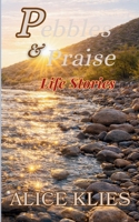 Pebbles and Praise Life Stories B0GZTD5Y21 Book Cover