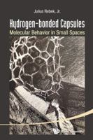 Hydrogen-Bonded Capsules: Molecular Behavior in Small Spaces 981467835X Book Cover