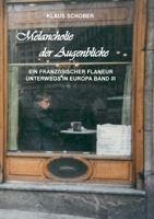 Melancholie der Augenblicke: Ein französicher Flaneur unterwegs in Europa 3744899063 Book Cover