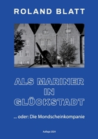 Als Mariner in Glückstadt: oder: Die Mondscheinkompanie 3758369304 Book Cover