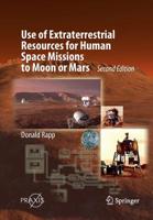 Use of Extraterrestrial Resources for Human Space Missions to Moon or Mars 3319726935 Book Cover