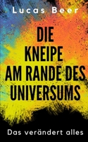 Die Kneipe am Rande des Universums: Das verändert alles B08P1CFCCQ Book Cover