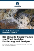 Die aktuelle Flussdynamik von Wadi Lakhdar: Kartierung und Analyse (German Edition) 6207409736 Book Cover