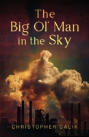 The Big Ol' Man in the Sky 1662919247 Book Cover