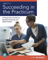 Succeeding in the Practicum: A Preparation Guide for Medical Assisting and Allied Health 013487420X Book Cover