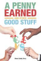 A Penny Earned and Other Good Stuff 1641389699 Book Cover