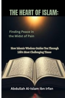 THE HEART OF ISLAM: Finding Peace in the Midst of Pain ("Everyday Islam: Live It with Heart") B0FHBL5398 Book Cover