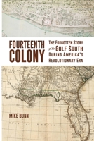 Fourteenth Colony: The Forgotten Story of the Gulf South During America's Revolutionary Era 1588385876 Book Cover