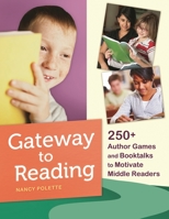 Gateway to Reading: 250+ Author Games and Booktalks to Motivate Middle Readers 1610694236 Book Cover