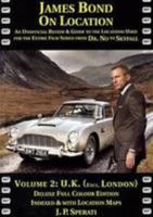 James Bond on Location: U.K. (excluding London) Volume 2: An Unofficial Review & Guide to the Locations Used for the Entire Film Series from Dr. No to Skyfall 1901091570 Book Cover