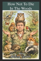 How Not To Die In The Woods B0GH8MM9BJ Book Cover
