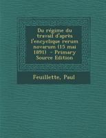Du régime du travail d'après l'encyclique rerum novarum (15 mai 1891) 102148265X Book Cover