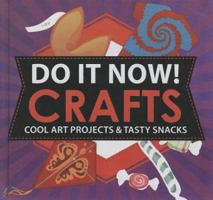 Do It Now!: Crafts: Cool Art Projects & Tasty Snacks 0606263071 Book Cover