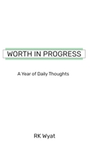 Worth in Progress: A Year of Daily Thoughts 1689325739 Book Cover