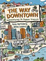 The Way Downtown: Adventures in Public Transit 1771385529 Book Cover