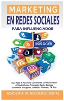 Marketing En Redes Sociales Para Influenciador: Gu�a Paso A Paso Para Convertirse En Influenciador A Trav�s De Las Principales Redes Sociales 1802640029 Book Cover