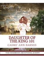 Daughter of the King 101: The Handbook, Devotional & Diary 1511461861 Book Cover