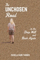 The Unchosen Road... ...To the Deep Well and Back Again 1631296973 Book Cover