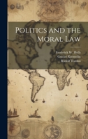 Politics and the Moral Law 1022170201 Book Cover