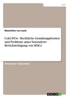 Cold IPOs - Rechtliche Gestaltungsformen und Probleme unter besonderer Ber�cksichtigung von SPACs 3656160392 Book Cover