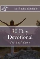 Self Endearment: 30 Day Self-Care Devotional 1546450882 Book Cover