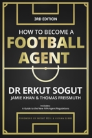 How to Become a Football Agent: The Guide: Third Edition 1739728866 Book Cover