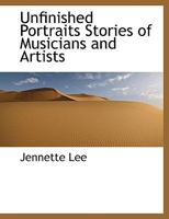 Unfinished Portraits: Stories of Musicians and Artists 1517267110 Book Cover