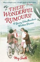 These Wonderful Rumours!: A Young Schoolteacher's Wartime Diaries 1844088111 Book Cover