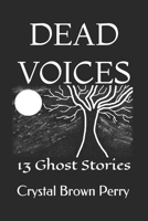 DEAD VOICES: 13 Ghost Stories B0H7QL4D4G Book Cover