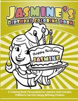 Jasmine's Birthday Coloring Book Kids Personalized Books: A Coloring Book Personalized for Jasmine that includes Children's Cut Out Happy Birthday Posters 1983988146 Book Cover