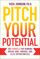 Pitch Your Potential: The Formula to Winning Competitive Opportunities 1394328265 Book Cover