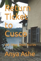 Return Ticket to Cusco: and Other Short Stories 1097713091 Book Cover