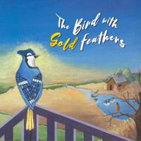 The Bird with Gold Feathers 0578970953 Book Cover