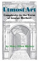 Utmost Art: Complexity in the Verse of George Herbert 0813154413 Book Cover