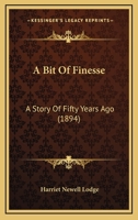 A Bit Of Finesse: A Story Of Fifty Years Ago 1248897714 Book Cover