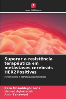 Superar a resistência terapêutica em metástases cerebrais HER2Positivas (Portuguese Edition) 6630064925 Book Cover