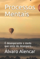 Processos Mentais: É desesperante o medo que sinto do desespero... (Outros Tempos) 1658199774 Book Cover
