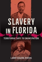 Slavery in Florida: Territorial Days to Emancipation 0813018137 Book Cover