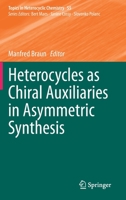 Heterocycles as Chiral Auxiliaries in Asymmetric Synthesis 3030453030 Book Cover