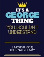 It's A George Thing You Wouldn't Understand Large (8.5x11) Journal/Diary: A cute book to write in for any book lovers, doodle writers and budding authors! 1673538045 Book Cover