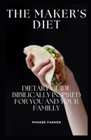 THE MAKER'S DIET: DIETARY GUIDE BIBILICALLY INSPIRED FOR YOU AND YOUR FAMILY B0BCZTTJCK Book Cover
