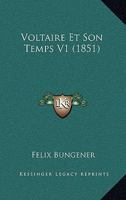 Voltaire Et Son Temps V1 (1851) 1167628985 Book Cover