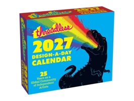 Threadless 2027 Design-a-Day Calendar: 25 Years as a Global Community of Independent Artists B0GF9F8YLJ Book Cover