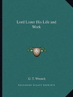 Lord Lister His Life and Work 1162582464 Book Cover