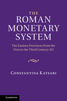 The Roman Monetary System: The Eastern Provinces from the First to the Third Century Ad 0521769469 Book Cover