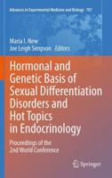Advances in Experimental Medicine and Biology, Volume 707: Hormonal and Genetic Basis of Sexual Differentiation Disorders and Hot Topics in Endocrinology: Proceedings of the 2nd World Conference 1461429145 Book Cover