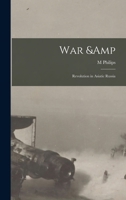 War & Revolution in Asiatic Russia 1017444242 Book Cover