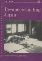 Re-Understanding Japan: Chinese Perspectives, 1895-1945 0824827309 Book Cover